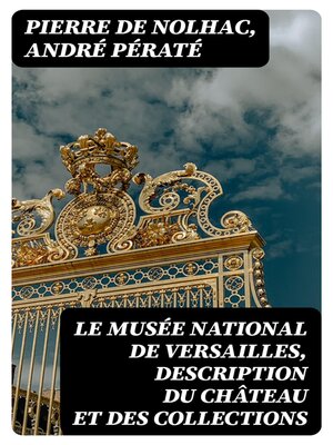 cover image of Le musée national de Versailles, description du château et des collections